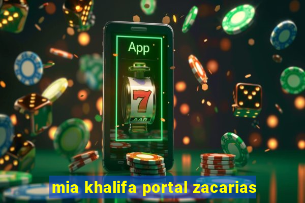 mia khalifa portal zacarias